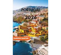 PORTUGAL Travel Guide 2026: A Complete Resource for Experiencing the Heart of Portugal Through Its Uniquely Vibrant Cities, and Practical Travel Strategies