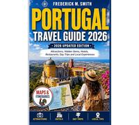 Portugal Travel Guide 2026: Attractions, Hidden Gems, Hotels, Restaurants, Day Trips and Local Experiences
