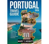 Portugal Travel Guide 2026: Discover Hidden Corners, Off-the-Beaten-Path Adventures, Budget Tips, Insider Itineraries, Coastal Charms & Local Secrets in Lisbon, Porto & Beyond - Full-Color