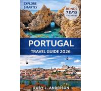 Portugal Travel Guide 2026: Discover Lisbon, Porto, Algarve & Madeira with Insider Tips, Detailed Itineraries, Local Routes, Hidden Gems & Smart Budget Advice