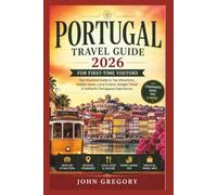 Portugal Travel Guide 2026 for First-Time Visitors: Your Essential Guide to Lisbon, Porto, Algarve, Sintra, Hidden Gems, Budget Tips & Authentic Local Experiences