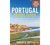 Portugal Travel Guide 2026: From Lisbon and Porto to the Algarve, Azores, Douro Valley, and Beyond