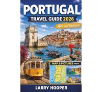 PORTUGAL TRAVEL GUIDE 2026 (FULL COLOR): Lisbon, Porto, Algarve Beaches, Hidden Gems, Scenic Road Trips, Local Food, Wine Regions, Detailed Itineraries, and Practical Tips for Every Season