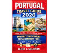 Portugal Travel Guide 2026: Insider Tips, Hidden Attractions & Local Secrets for First-Time Visitors to Plan Confident Trips Across Lisbon, Porto & the Algarve