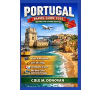 Portugal Travel Guide 2026: Moving & Living Edition: Visas, Residency, Cost of Living, Healthcare & The Best Cities to Live in Spain