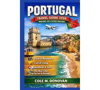 Portugal Travel Guide 2026: Moving & Living Edition: Visas, Residency, Cost of Living, Healthcare & The Best Cities to Live in Spain