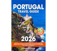 Portugal Travel Guide: Experience the Trip of a Lifetime Like a Local with Insider Tips, Hidden Gems, Detailed Maps & Budget-Friendly Travel Planning, from Lisbon to the Algarve