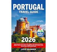 Portugal Travel Guide: Travel Smarter from Porto to the Algarve with Ready Itineraries, Hidden Gems, Local Advice, Budget-Friendly Eats & Stays, Avoid Tourist Traps, with Detailed Maps