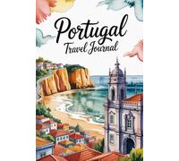 Portugal Travel Journal: 100 Prompts to Write, Sketch, Place Photos & Collect Portuguese Memories
