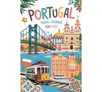 Portugal Travel Journal for Kids: With Prompts to Record Your Big Adventures
