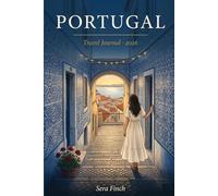 Portugal Travel Journal & Planner 2026: For Women Who Travel Portugal Alone - City & Coast Guide, Safety Tips, Budget Tracker, Douro Valley & Hidden Gems from Lisbon to the Azores