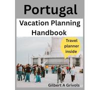 Portugal Vacation Planning Handbook: travel guide for tourists and new visitors