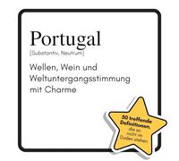 Portugal: Wellen, Wein und Weltuntergangsstimmung mit Charme. Das lustige Geschenkbuch für Mann, Frau, Kollege, Freund zu Geburtstag, Weihnachten