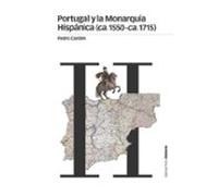 Portugal Y La Monarquia Hispanica (ca. 1550 - Ca. 1715)