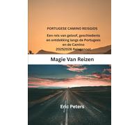 PORTUGESE CAMINO REISGIDS: Een reis van geloof, geschiedenis en ontdekking langs de Portugees en de Camino 20252026 Reisgenoot