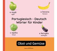 Portugiesisch - Deutsch Wörter für Kinder - Obst und Gemüse: Portugiesisch Lernen für Kinder und Anfänger - Zweisprachiges Bilderbuch auf ... Kinderbücher (Deutsch-Portugiesisch))