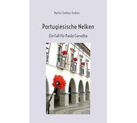 Portugiesische Nelken: Ein Fall für Paulo Carvalho