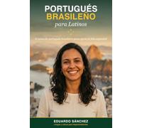 Portugués Brasileño para Latinos: Del español al portugués de Brasil: habla, entiende y conversa aprovechando lo que ya sabes (Idiomas para Latinos)