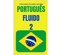 Portugués fluido 2: Todo lo que necesitas para aprender PORTUGUÉS