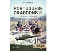 Portuguese Dragoons 1966-1974: The Return to Horseback (Africa@War)