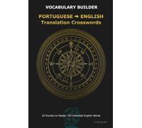 PORTUGUESE ENGLISH Translation Crosswords: Bilingual Crosswords for Portuguese Speakers Learning English: Master Active Translation & Boost ESL ... Bilingual Crosswords for Language Learners)