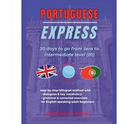 Portuguese Express: 30 Days to Go from Zero to Intermediate Level (B1)