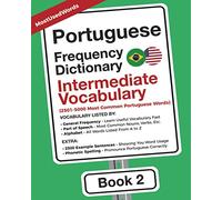 Portuguese Frequency Dictionary - Intermediate Vocabulary: 2501-5000 Most Common Portuguese Words (Learn Portuguese with the Portuguese Frequency Dictionaries)