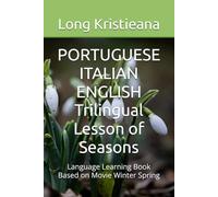 PORTUGUESE ITALIAN ENGLISH Trilingual Lesson of Seasons: Language Learning Book Based on Movie Winter Spring