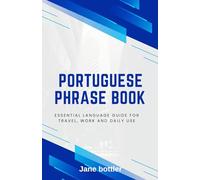 Portuguese phrase book: Essential language Guide for Travel, Work and Daily use