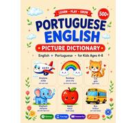 Portuguese Picture Dictionary for Kids: 500 Essential Words: Bilingual English-Portuguese Pronunciation, Quizzes, Activities, Coloring | Ages 4-8