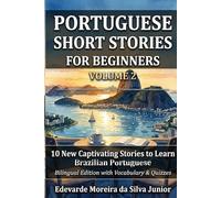 Portuguese Short Stories for Beginners - Vol 2: 10 New Captivating Stories to Learn Brazilian Portuguese