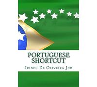Portuguese Shortcut: Transfer your Knowledge from English and Speak Instant Portuguese!: Volume 1 (European Languages Shortcut)