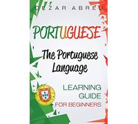 Portuguese: The Portuguese Language Learning Guide for Beginners