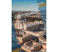 Portuguese Uma Jornada de Fé: Parte 2 Expandida Explorando a fé, a tradição e a comunidade ctólica.