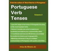 Portuguese Verb Tenses 2: A Sequential Guide to Mastering Portuguese Verbs (Portuguese Verb Tenses: A Sequential Guide to Mastering Portuguese Verbs)