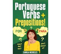 Portuguese Verbs + Prepositions: Your Complete Guide to Using 'Por,' 'Para,' 'De' and More! (+ extensive practical exercises)