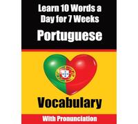 Portuguese Vocabulary Builder: Learn 10 Portuguese Words a Day for 7 Weeks | A Comprehensive Guide for Children and Beginners to Learn Portuguese | Learn Portuguese Language