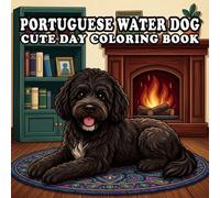 Portuguese Water Dog Coloring Book: 59 Cute & Cozy Portuguese Water Dog Coloring Pages | Indoor, Garden, Beach & Park Adventures | Bold and Easy Designs for Relaxation and Stress Relief