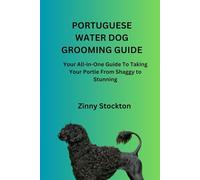 PORTUGUESE WATER DOG GROOMING GUIDE: Your All-in-One Guide To Taking Your Portie From Shaggy to Stunning