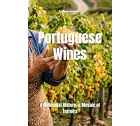 Portuguese Wines: A Millennial History, a Mosaic of Terroirs (Wines of the World: Portugal)