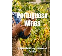 Portuguese Wines: A Millennial History, a Mosaic of Terroirs (Wines of the World: Portugal)