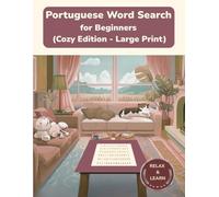 Portuguese Word Search for Beginners: Large Print Puzzles for Relaxed Learning (Cozy Edition Word Search Puzzles)