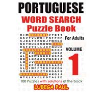 PORTUGUESE WORD SEARCH PUZZLE BOOK FOR ADULT VOLUME 1: 100 Puzzles Estimulantes para o Cérebro de Adultos (Edição em Inglês) com horas de Entretenimento Infinito.