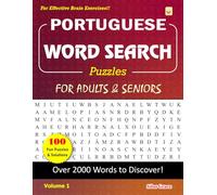 PORTUGUESE WORD SEARCH Puzzles FOR ADULTS & SENIORS: Volume 1: 100 Large Print Puzzles with Solutions to keep you Entertained