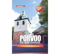 PORVOO Reiseführer 2026: Erkunden Sie Porvoo: Historisches Zentrum, Tagesausflüge von Helsinki aus, lokale Kunstgeschäfte und Ausblicke auf die Kathedrale