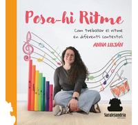 POSA-HI RITME: COM TREBALLAR EL RITME EN DIFERENTS CONTEXTOS