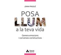 Posa llum a la teva vida: Genera emocions i converses constructives (AMAT)