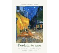 Posdata: te amo: Un libro para personas que creen en el amor