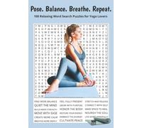 Pose. Balance. Breathe. Repeat.: 100 Relaxing Word Search Puzzles for Yoga Lovers. 6x9 | 100 Puzzles | Perfect for Travel, Gifts, Relaxation. (Hobbies & Activities Word Search Series)