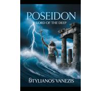 Poseidon: Lord of the Deep: Unveiling the Origins, Myths, and Maritime Legends of the Sea God: 3 (Dozen Greek Gods Series)